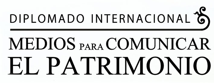 Diplomado Internacional “Medios para comunicar el patrimonio”