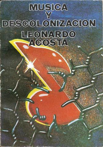 Leonardo Acosta Musica y descolonizacion (Small)