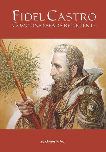 Fidel Castro como una espada reluciente
