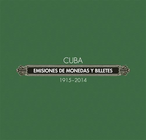 Cuba. Emisiones de monedas y billetes 1915-2014 (Small)