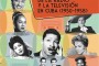Los musicales de la radio y la TV en Cuba